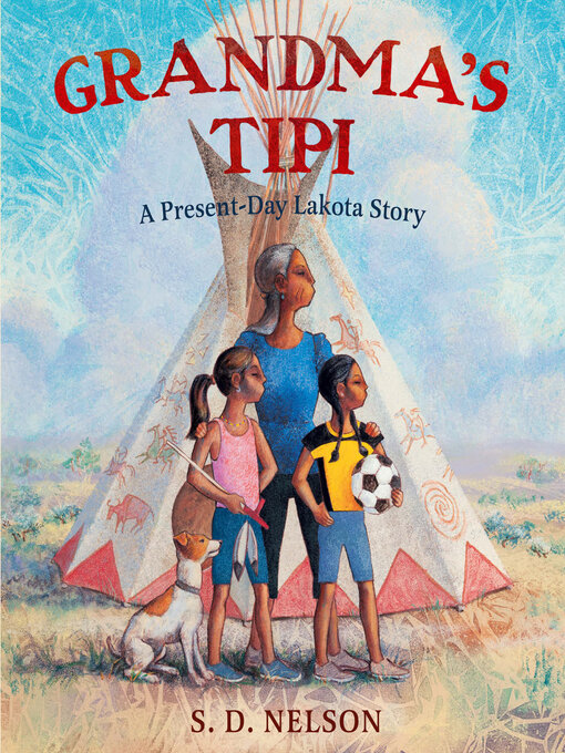 Title details for Grandma's Tipi by S. D. Nelson - Available